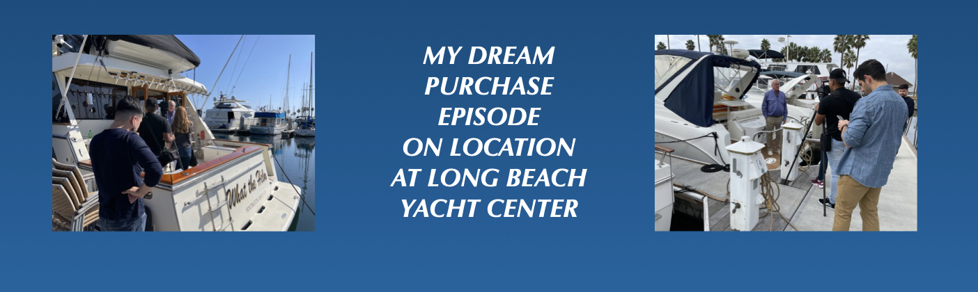 My Dream Purchase Episode at Long Beach Yacht Center
